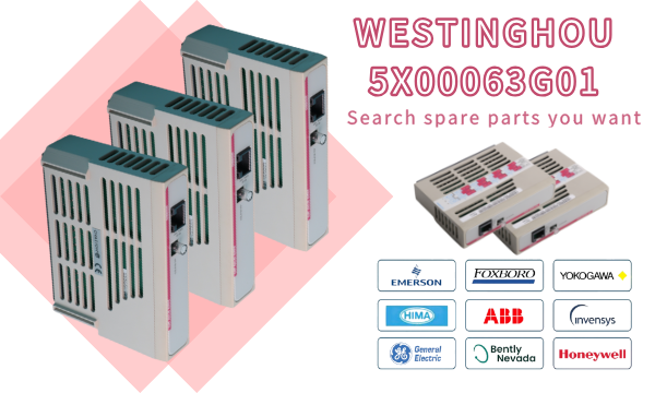 वेस्टिंगहाउस 5X00063G01: औद्योगिक नियंत्रण में एक प्रमुख विकल्प